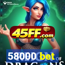 58000 bet